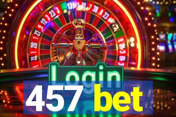 457 bet